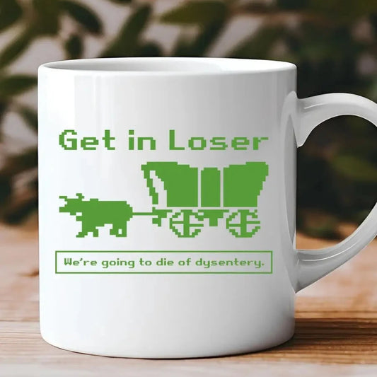 Get in Loser - Oregon Trail Mug