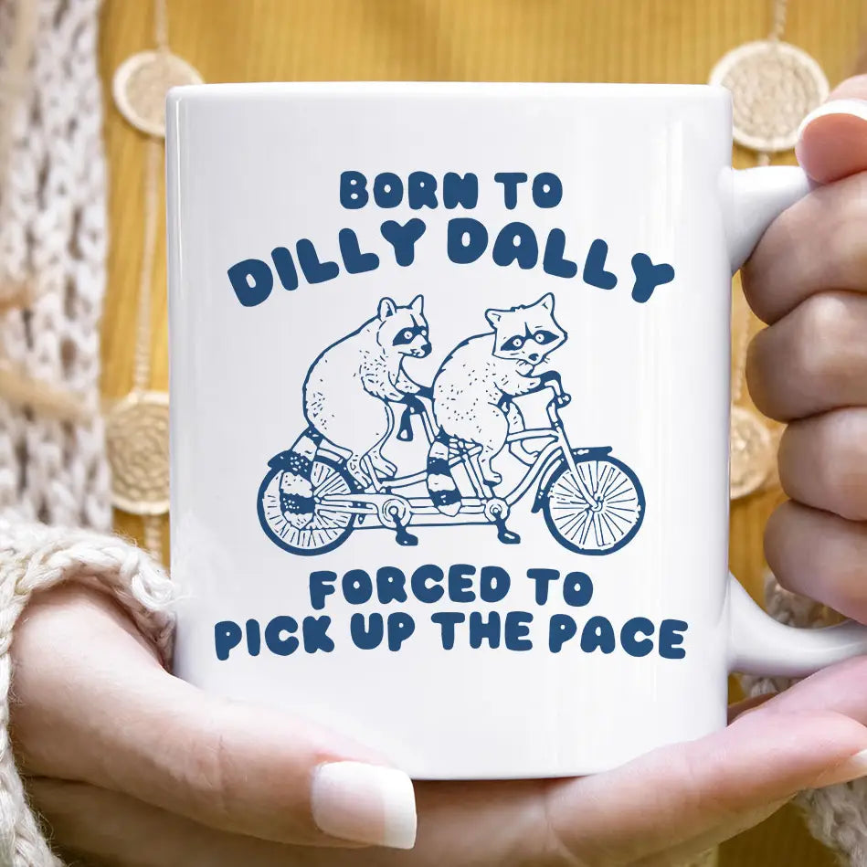 Born To Dilly Dally Raccoon -  Mug
