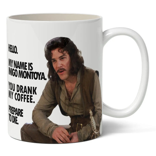 My Name Is Inigo Montoya You Drank My Coffee Mug