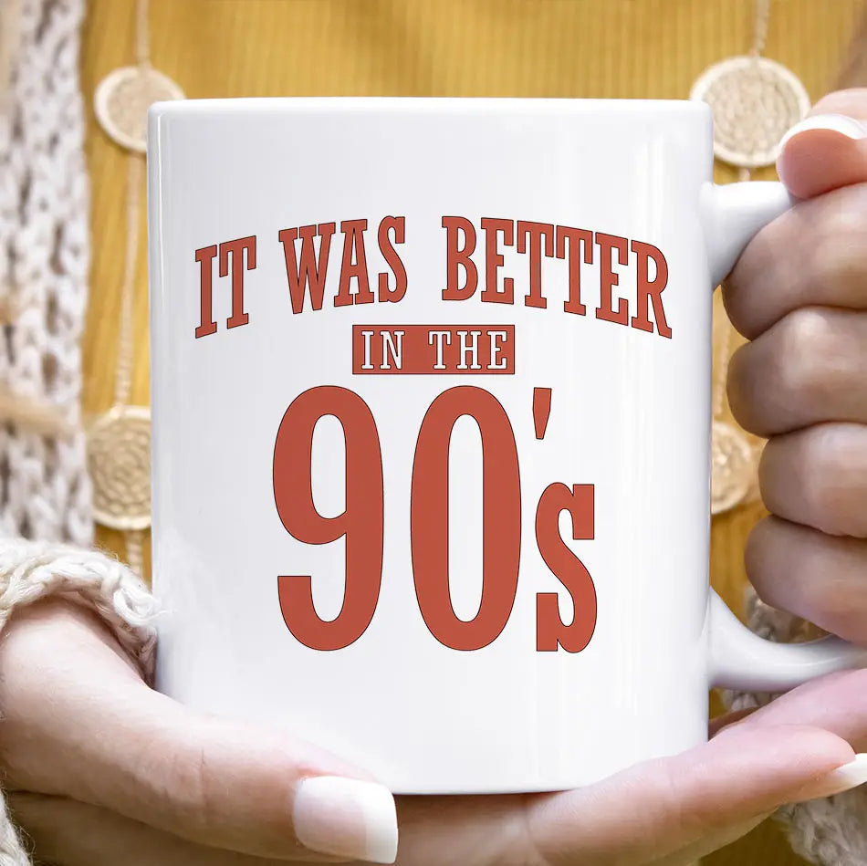 It Was Better in the 90's - Mug