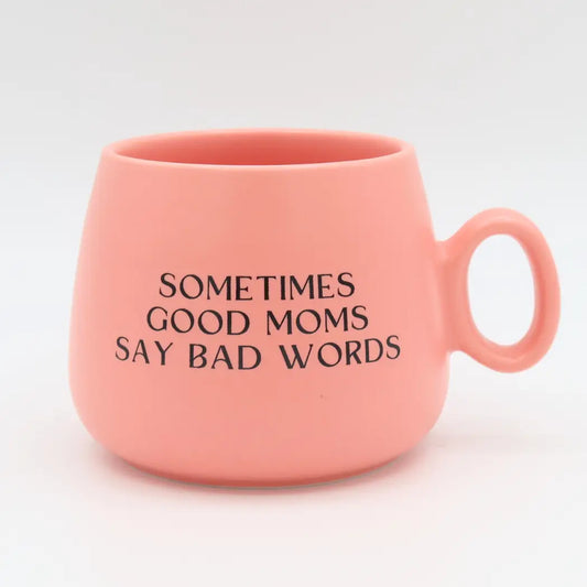 Sometimes Good Moms Say Bad Words Mug