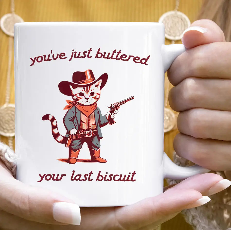 You've Buttered Last Biscuit - Mug